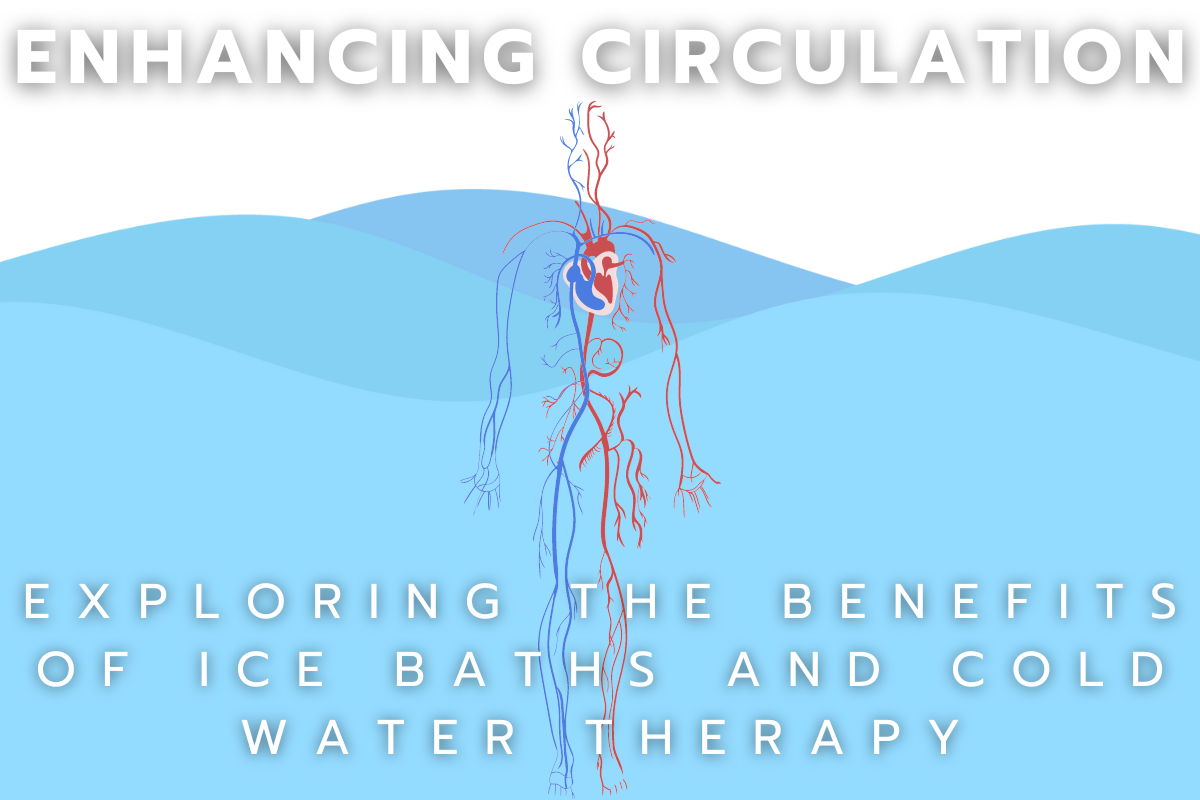Enhancing Circulation Exploring the Benefits of Ice Baths and Cold
